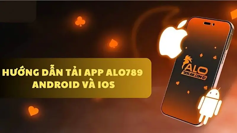 Hướng dẫn người dùng trải nghiệm Alo789, kiếm tiền cực đã 5 Tải app di động để tham gia cá cược mọi lúc mọi nơi thả ga